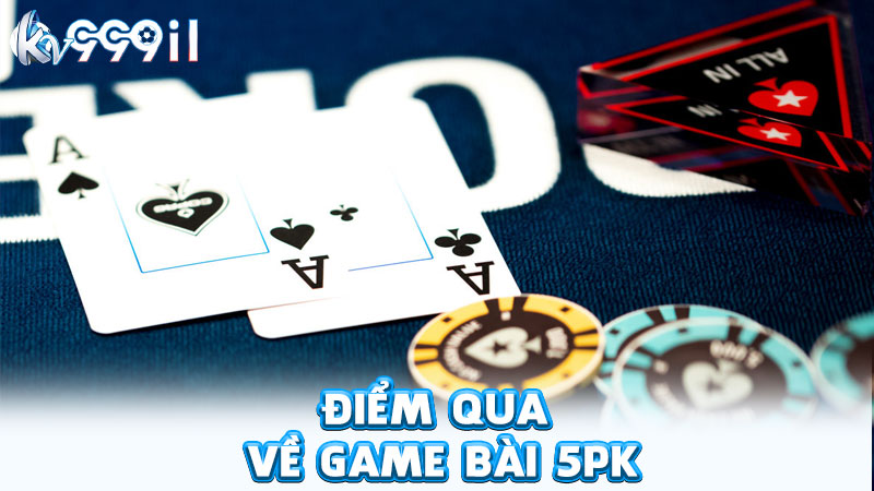điểm qua về game bài 5pk