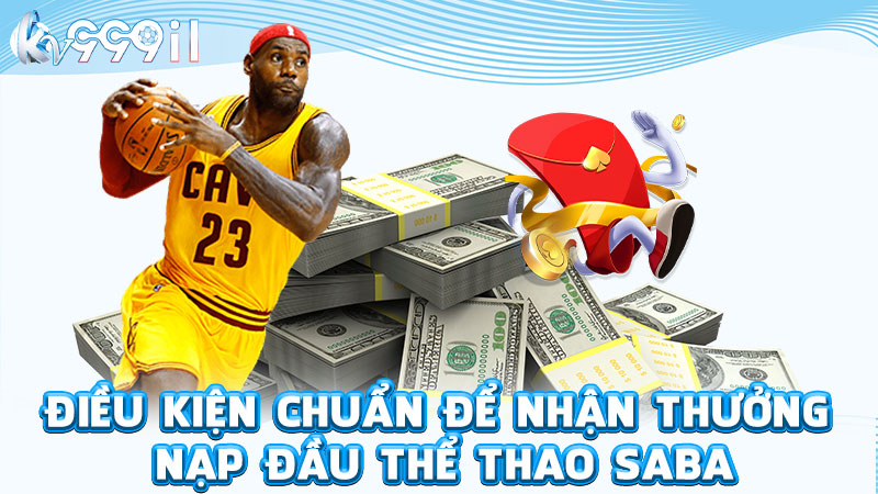 điều kiện chuẩn để nhận thưởng nạp đầu thể thao saba