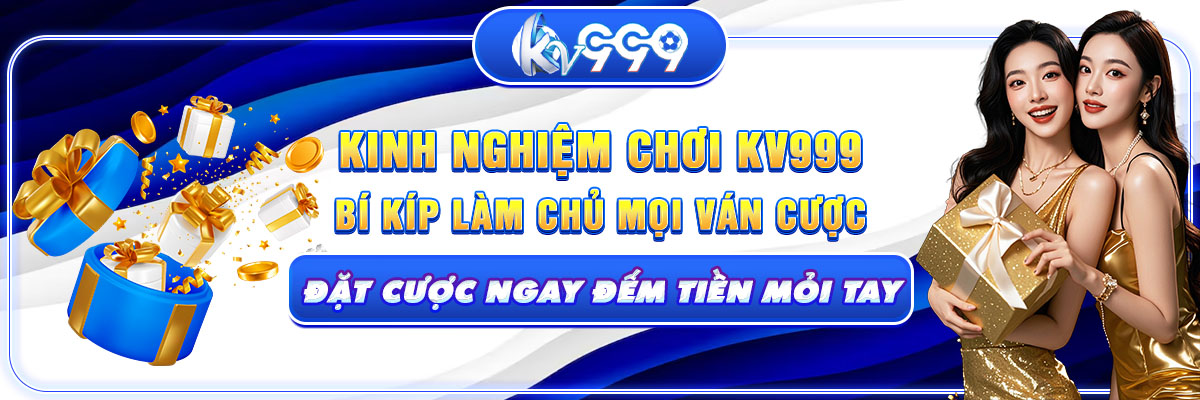 kinh nghiệm chơi kv999