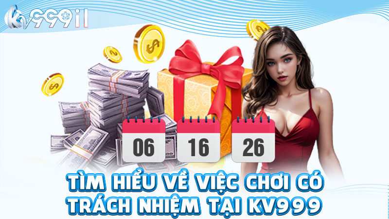 tìm hiểu về việc chơi có trách nhiệm tại kv999