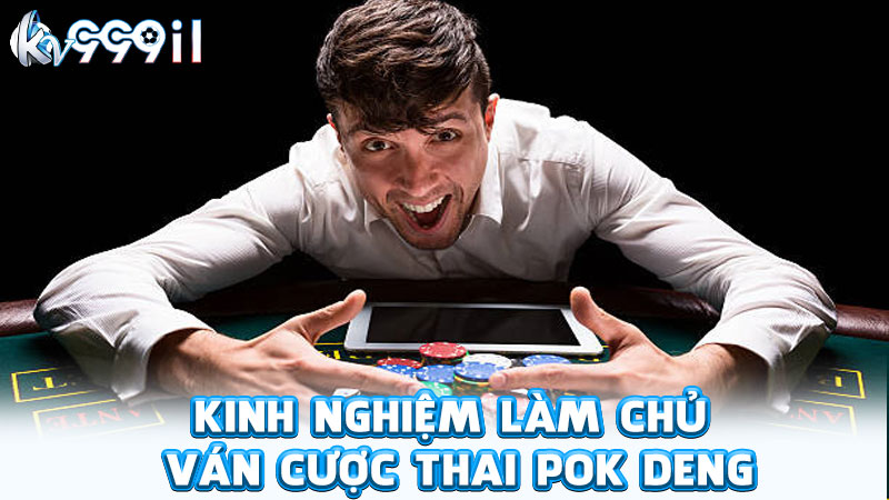 kinh nghiệm làm chủ ván cược thai pok deng