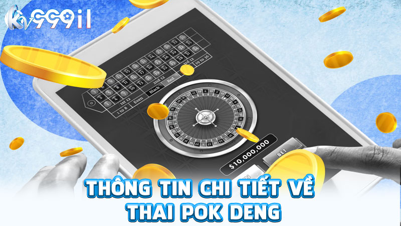 thông tin chi tiết về thai pok deng